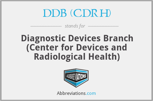 DDB (CDRH) - Diagnostic Devices Branch (Center for Devices and Radiological Health)